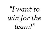 I want to win for the team!